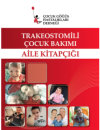TRAKEOSTOMİLİ ÇOCUK HASTALAR İÇİN AİLE KİTAPÇIĞI
